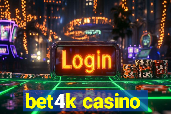 bet4k casino